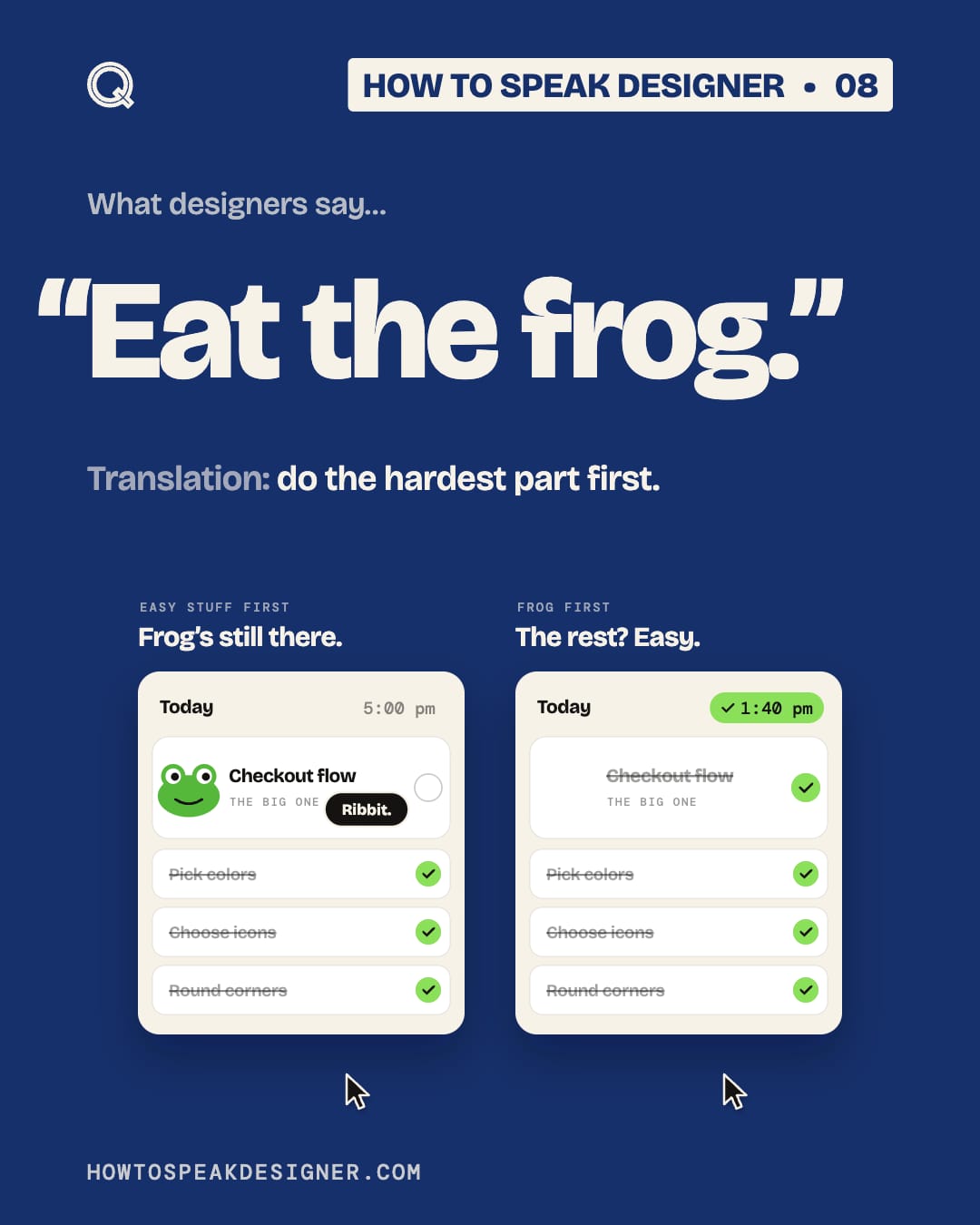 No. 08: Eat the frog.